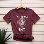 I'm Too Old For This Shit – Pirate Edition Graphic Tee
