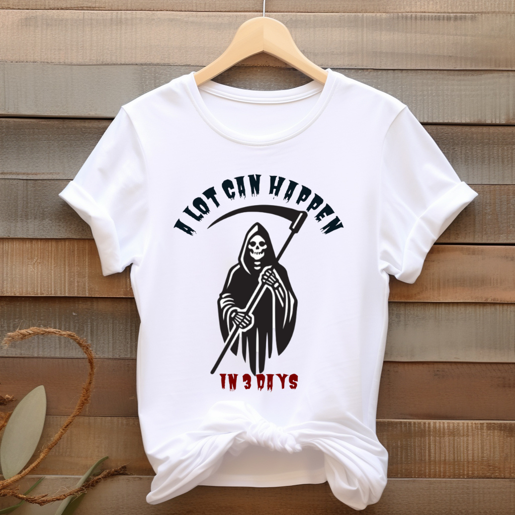 A Lot Can Happen in 3 Days – Grim Reaper Graphic T-Shirt | Dark Humor Tee
